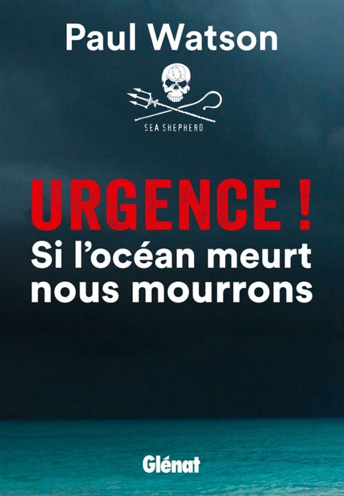 ebook cover of Urgence ! Si l'océan meurt nous mourrons, by Paul Watson