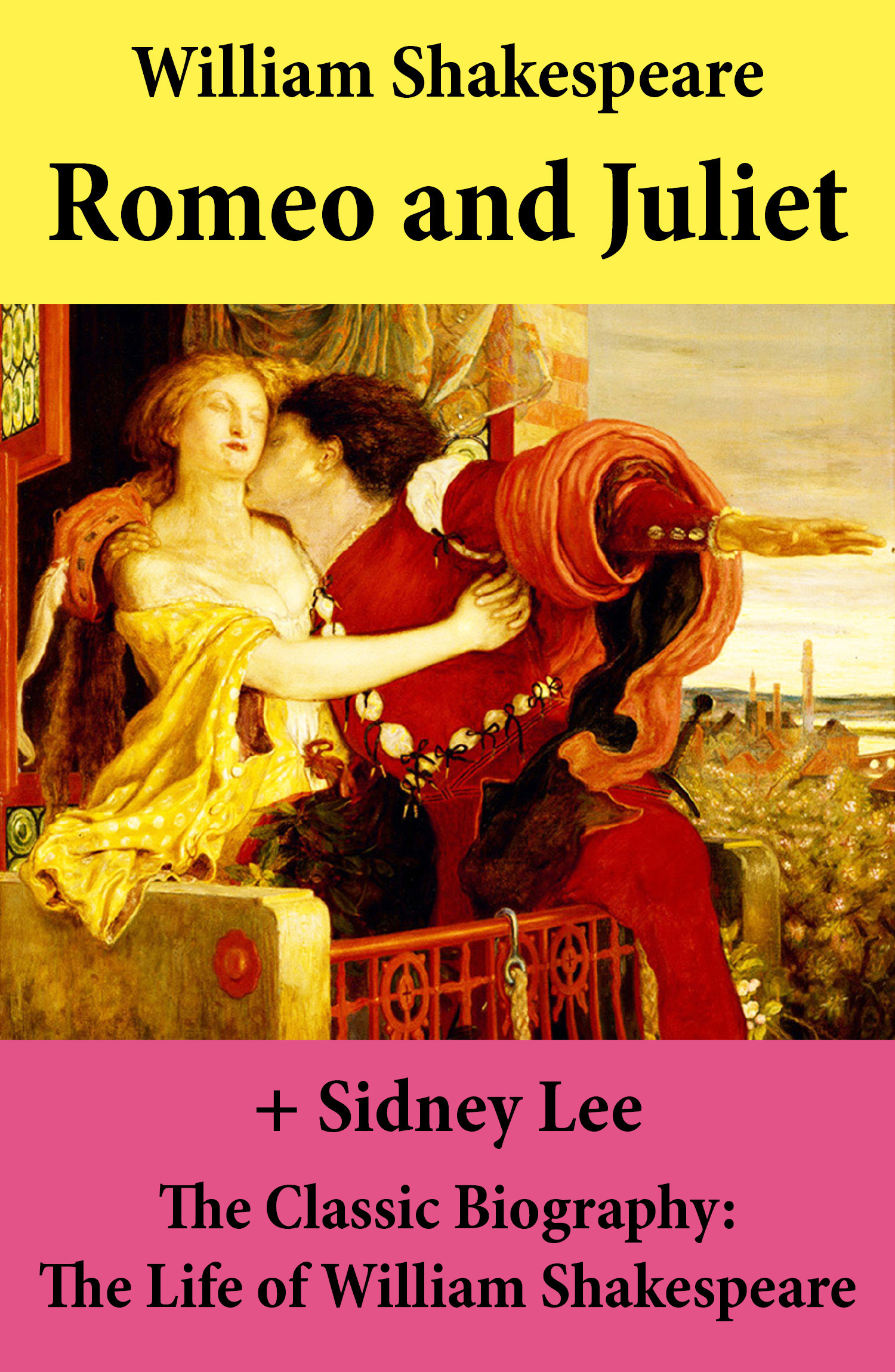 Couverture ebook de Romeo and Juliet (The Unabridged Play) + The Classic Biography: The Life of William Shakespeare, de William Shakespeare, Sidney  Lee