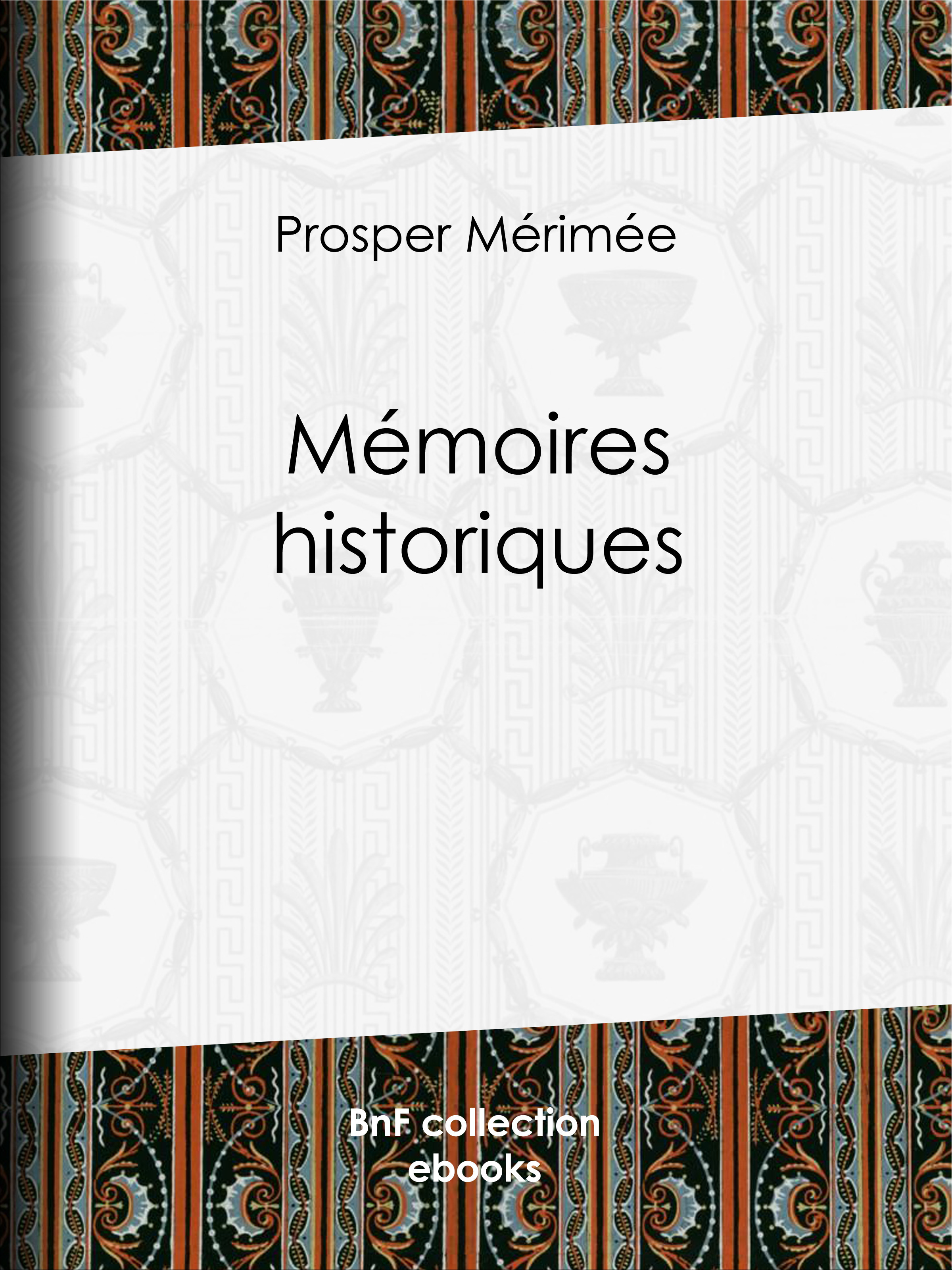 Couverture ebook de Mémoires historiques, de Prosper Mérimée