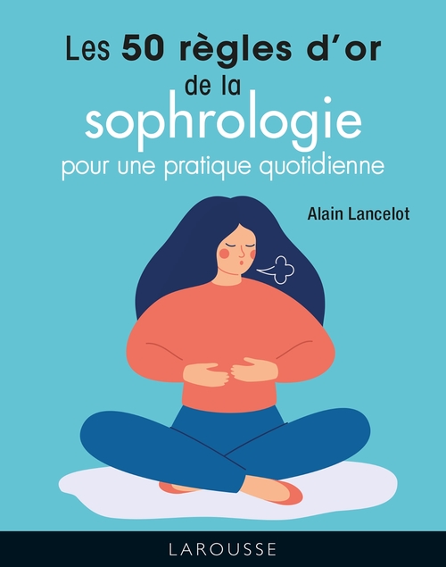ebook cover of Les 50 règles d'or de la sophrologie, by Alain Lancelot