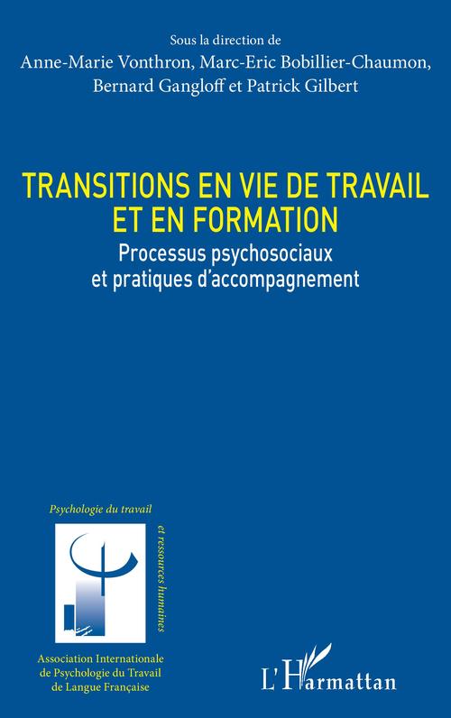 ebook cover of Transitions en vie de travail et en formation, by Marc-eric Bobillier chaumon, Bernard Gangloff, Patrick Gilbert, Anne-marie Vonthron