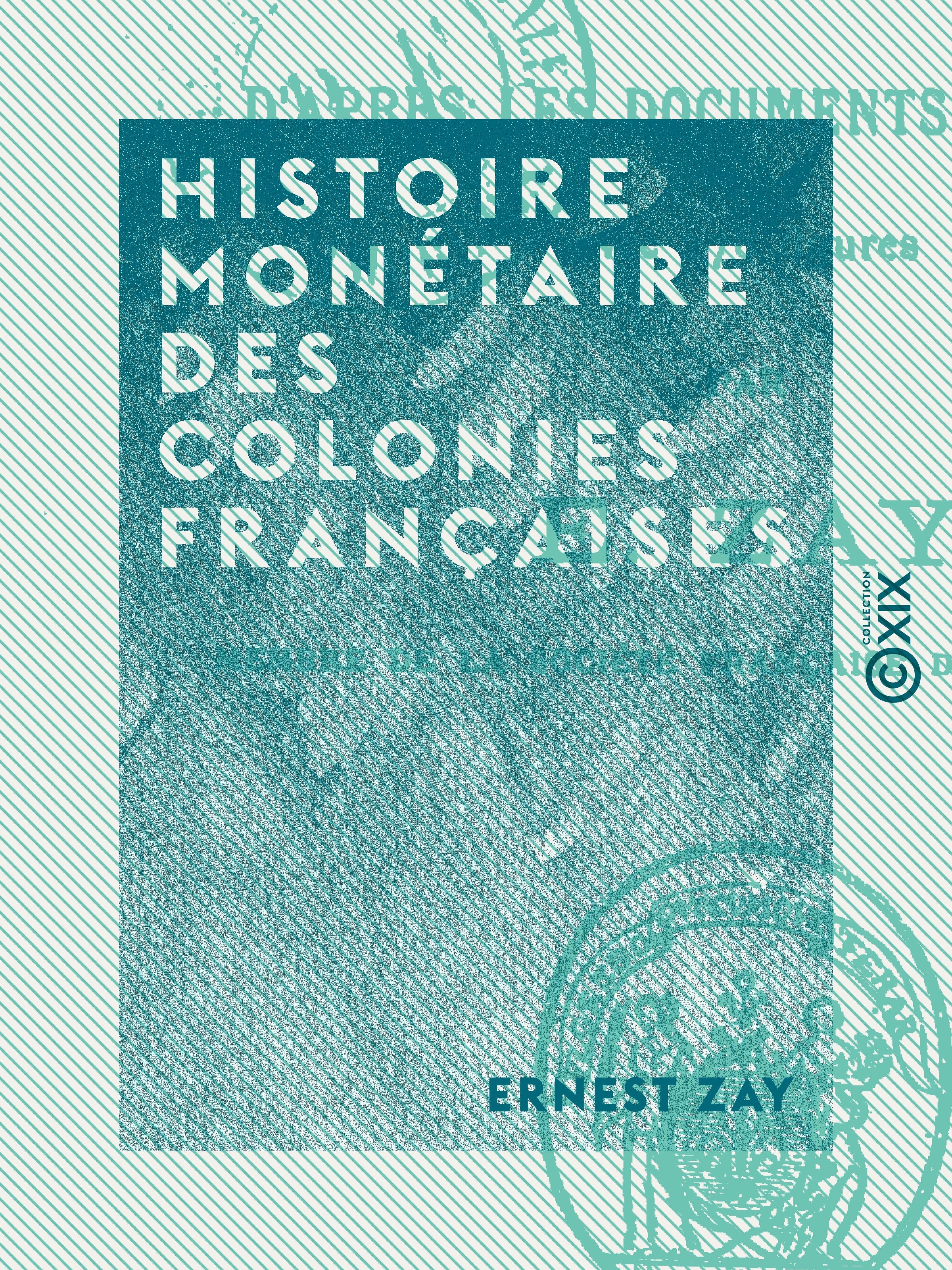 Couverture ebook de Histoire monétaire des colonies françaises, de Ernest Zay