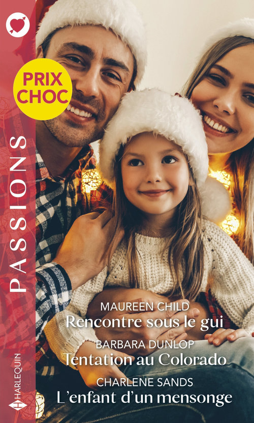 Couverture ebook de Rencontre sous le gui - Tentation au Colorado - L'enfant d'un mensonge, de Maureen Child, Barbara Dunlop, Charlene Sands