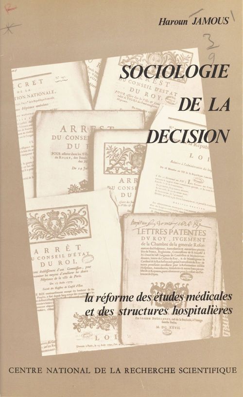 ebook cover of Sociologie de la décision : la réforme des études médicales et des structures hospitalières, by Haroun Jamous