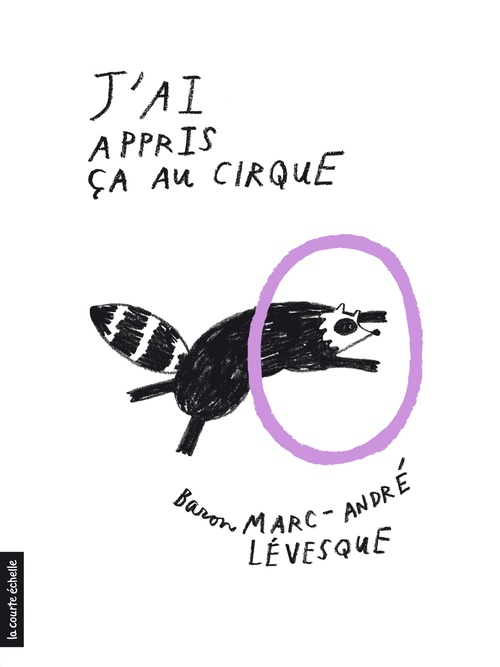 Couverture ebook de J'ai appris ça au cirque, de Baron Marc-André Lévesque