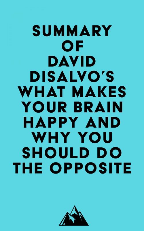 Couverture ebook de Summary of David Disalvo's What Makes Your Brain Happy and Why You Should Do the Opposite, de Everest Media