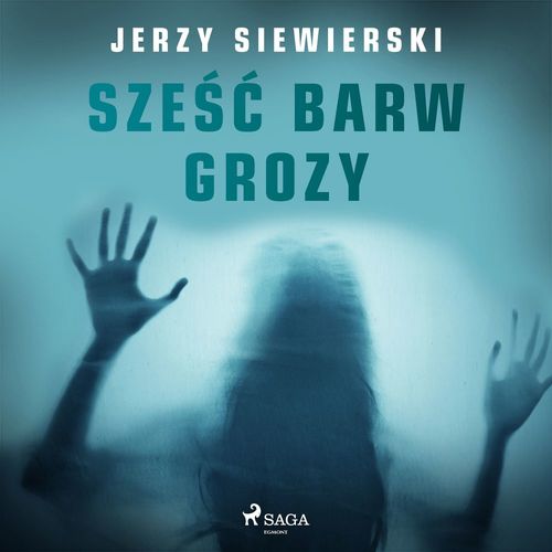 audiobook cover of Sze´s´c barw grozy, by Jerzy Siewierski