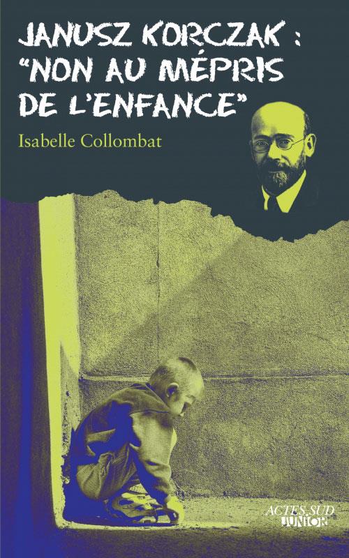 ebook cover of Janusz Korczak : "Non au mépris de l'enfance", by Isabelle Collombat