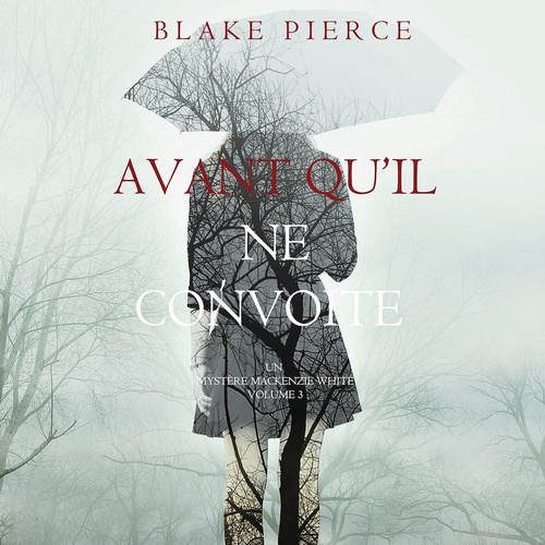 audiobook cover of Avant qu´il ne convoite (Un mystère Mackenzie White - Volume 3), by Blake Pierce