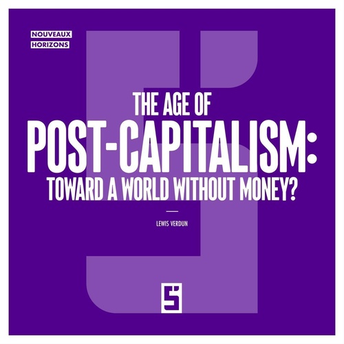 Couverture ebook de The Age of Post-Capitalism : Toward a World Without Money ?, de Léwis Verdun