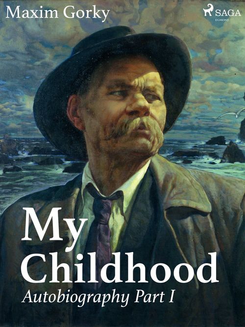 ebook cover of My Childhood, Autobiography Part I , by Maxim Gorky