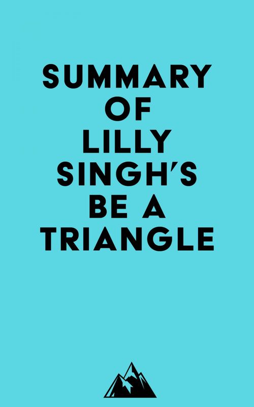 Couverture ebook de Summary of Lilly Singh's Be a Triangle, de Everest Media