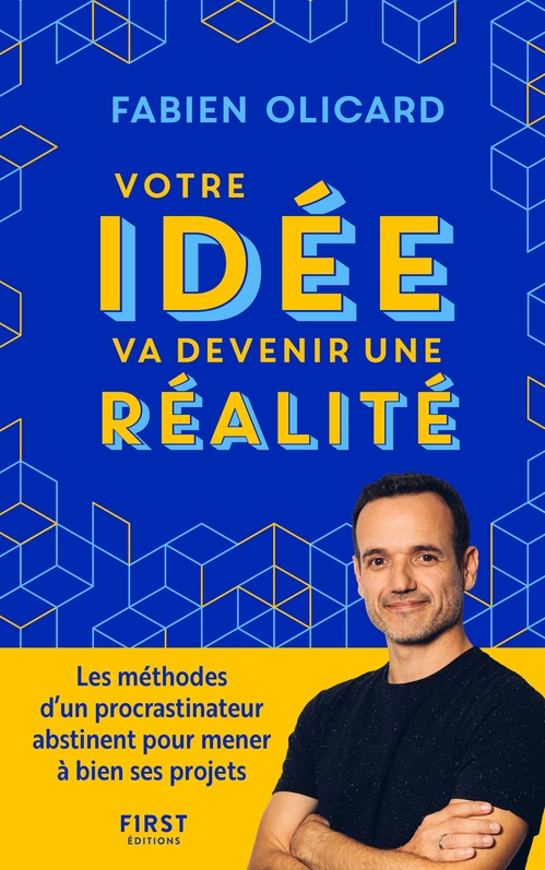 ebook cover of Votre idée va devenir une réalité - Les méthodes d'un procrastinateur abstinent pour mener à bien ses projets, by Fabien Olicard