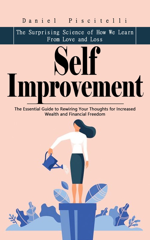 ebook cover of Self Improvement: The Surprising Science of How We Learn From Love and Loss, by Daniel Piscitelli