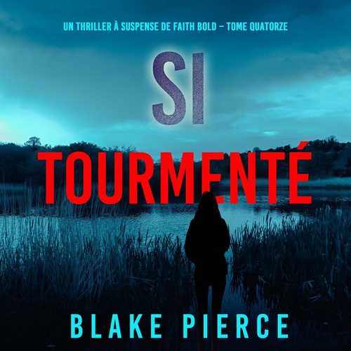 audiobook cover of Si tourmenté (Un Thriller à Suspense de Faith Bold - Tome 14), by Blake Pierce