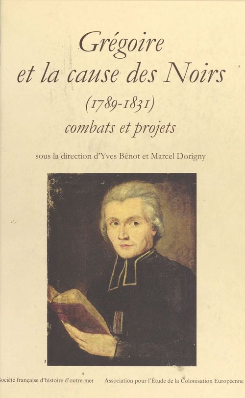 Couverture ebook de Grégoire et la cause des Noirs (1789-1831) : combats et projets, de Collectif