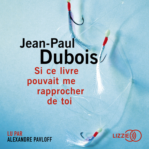 Couverture audiobook de Si ce livre pouvait me rapprocher de toi, de Jean-Paul Dubois