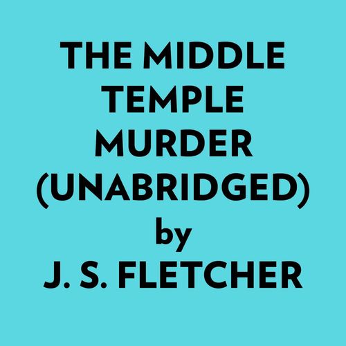 Couverture audiobook de The Middle Temple Murder (Unabridged), de J. S. Fletcher