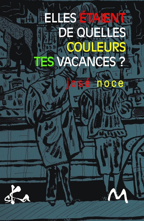 ebook cover of Elles étaient de quelles couleurs tes vacances ?, by Jose Noce