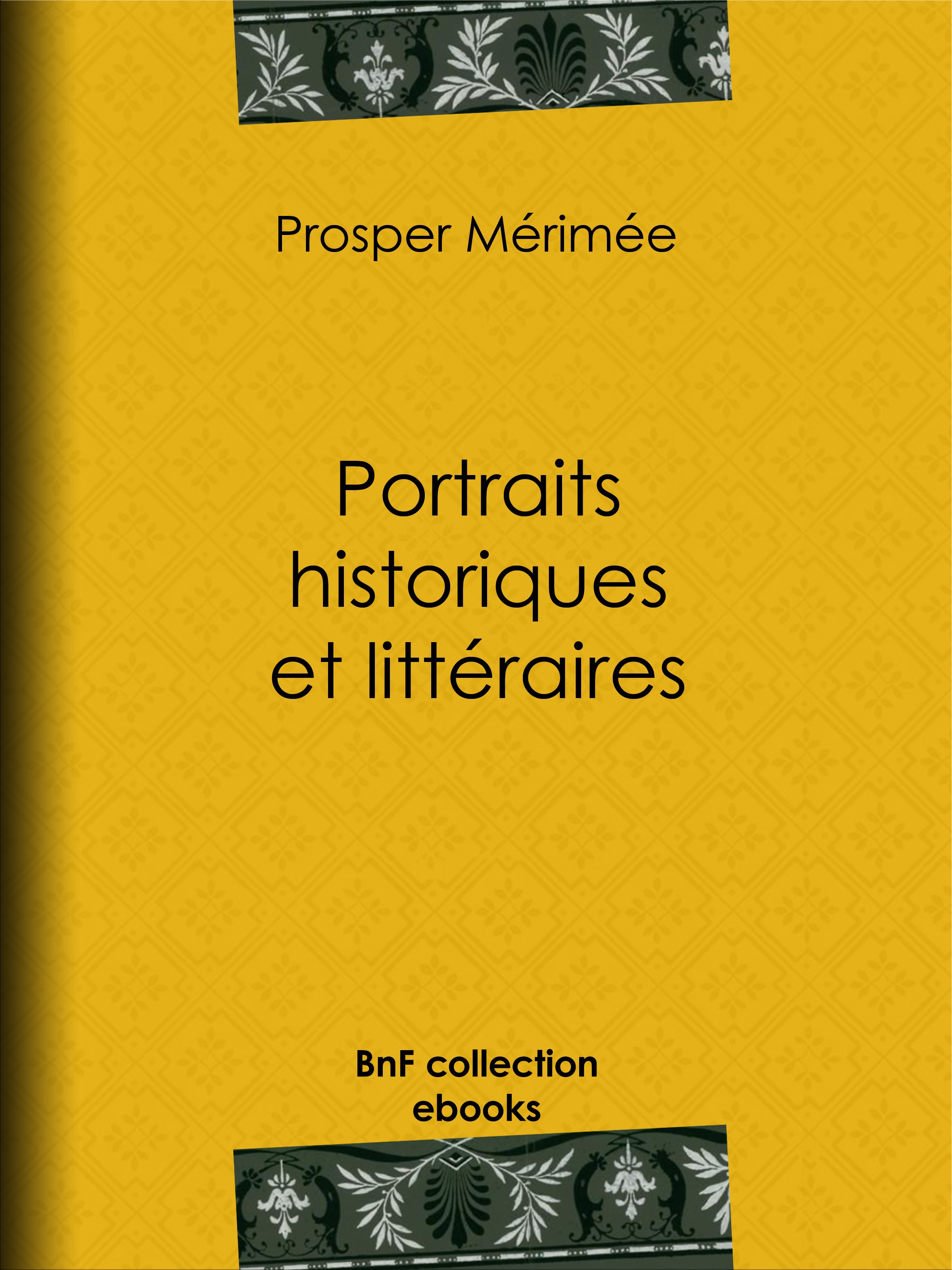Couverture ebook de Portraits historiques et littéraires, de Prosper Mérimée