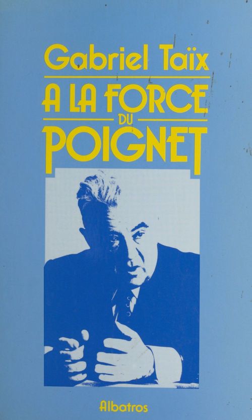Couverture ebook de À la force du poignet, de Gabriel Taix