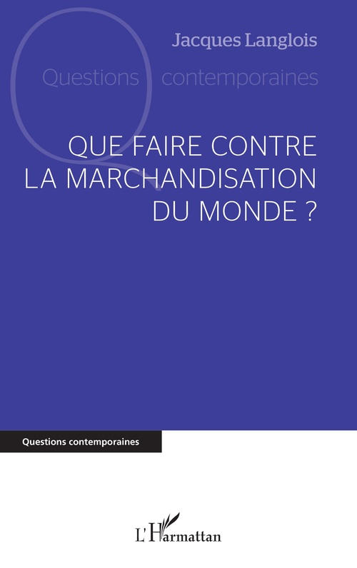 ebook cover of Que faire contre la marchandisation du monde ?, by Jacques Langlois