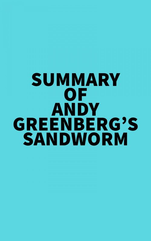 ebook cover of Summary of Andy Greenberg's Sandworm, by Everest Media