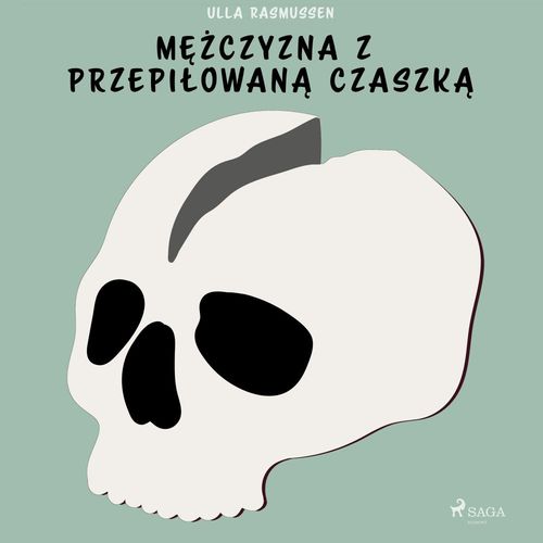 Couverture audiobook de Mezczyzna z przepilowana czaszka, de Ulla Rasmussen