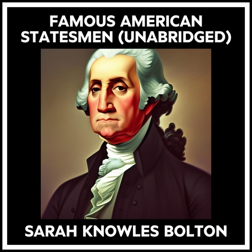 audiobook cover of Famous American Statesmen (Unabridged), by SARAH KNOWLES BOLTON