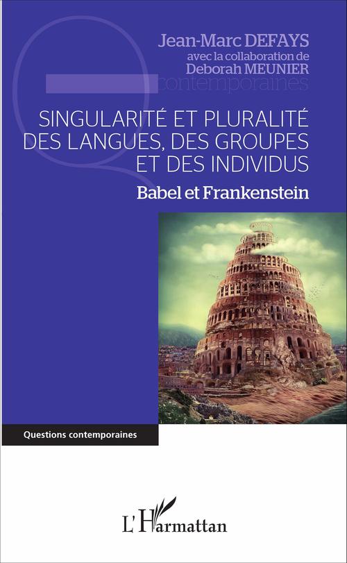 Couverture ebook de Singularité et pluralité des langues des groupes et des individus ; babel et Frankenstein, de Jean-Marc Defays, Déborah Meunier