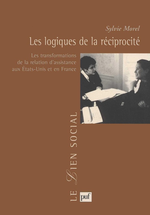 ebook cover of Les logiques de la réciprocité : Les transformations de la relation d'assistance aux États-Unis et en France, by Sylvie Morel