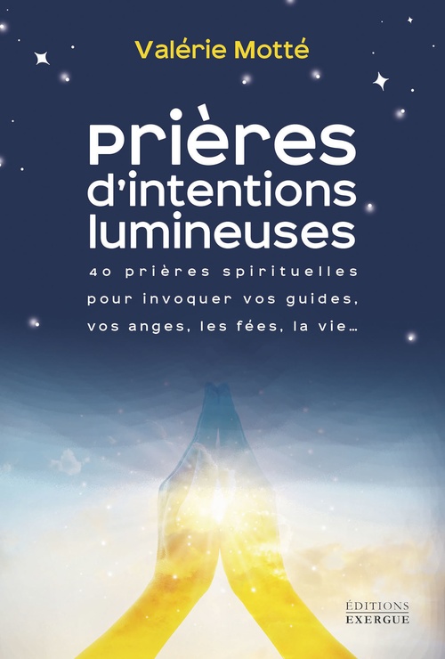 Couverture ebook de Prières d'intentions lumineuses - 40 prières spirituelles pour invoquer vos guides, les anges, les fées, la vie..., de Valérie Motté