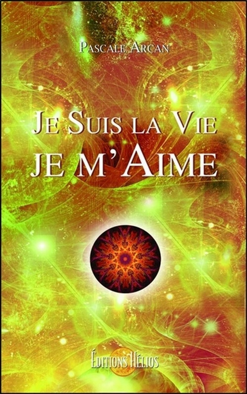 Couverture ebook de Je Suis la Vie - Je m'Aime, de Pascale Arcan