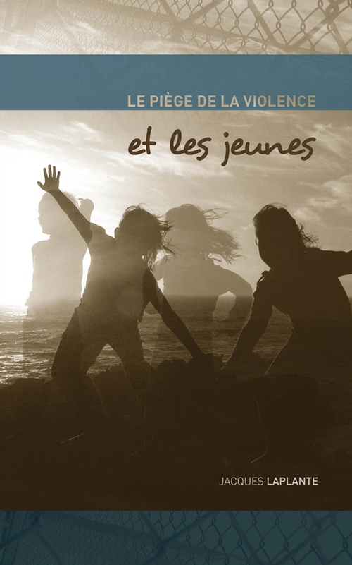 ebook cover of Le piège de la violence et les jeunes, by Jacques Laplante