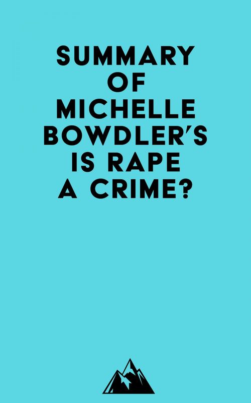 Couverture ebook de Summary of Michelle Bowdler's Is Rape a Crime?, de Everest Media
