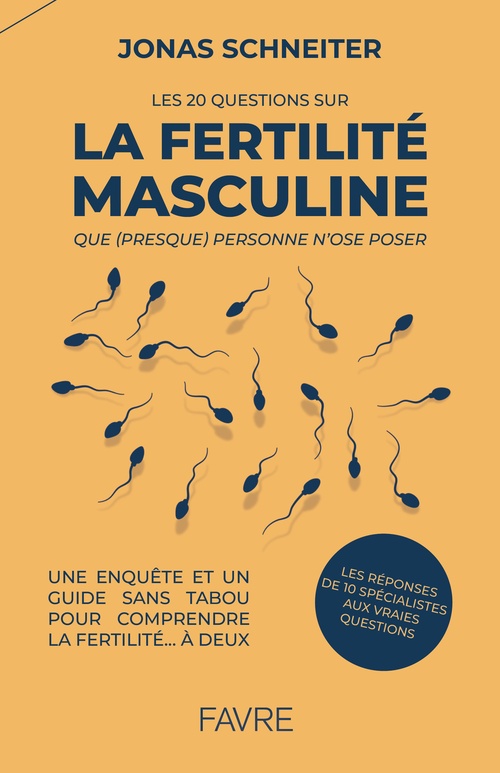 ebook cover of Les 20 questions sur la fertilité masculine que (presque) personne n'ose poser - Une enquête et un guide sans tabou pour comprendre la fertilité... à deux, by Jonas Schneiter
