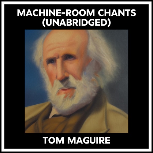audiobook cover of Machine-room Chants (Unabridged), by Tom Maguire