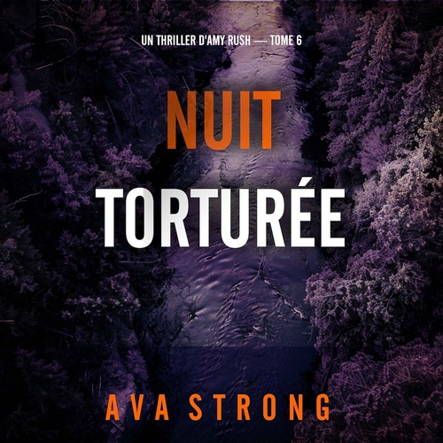 Couverture audiobook de Nuit torturée (Un thriller d'Amy Rush - tome 6), de Ava Strong