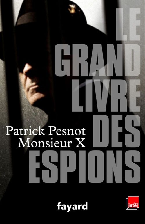 Couverture ebook de Le grand livre des espions, de Monsieur x, Patrick Pesnot