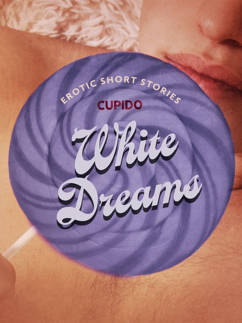 Couverture ebook de White Dreams - And Other Erotic Short Stories from Cupido, de Cupido