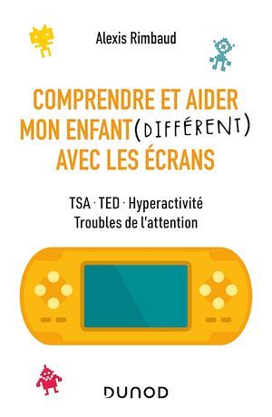ebook cover of Comprendre et aider mon enfant différent avec les écrans, by Alexis Rimbaud, Paul Beaupère