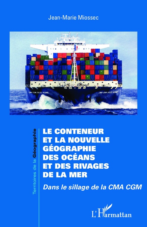 Couverture ebook de Le conteneur et la nouvelle géographie des océans et des rivages de la mer, de Miossec Jean-Marie