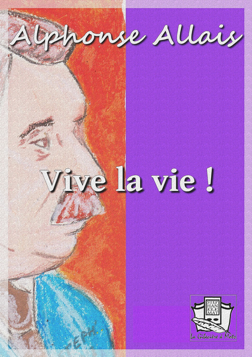 Couverture ebook de Vive la vie !, de Alphonse Allais