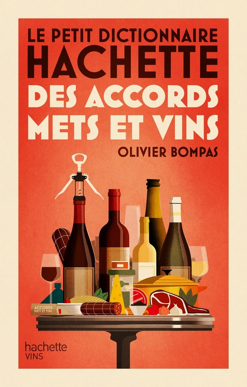 Couverture ebook de Le petit dictionnaire Hachette des accords mets et vins, de Olivier Bompas