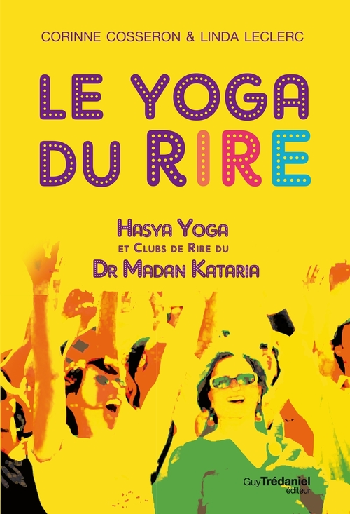 ebook cover of Le yoga du rire - Hasya yoga et clubs de rire du Dr Madan Kataria, by Corinne Cosseron, Linda Leclerc