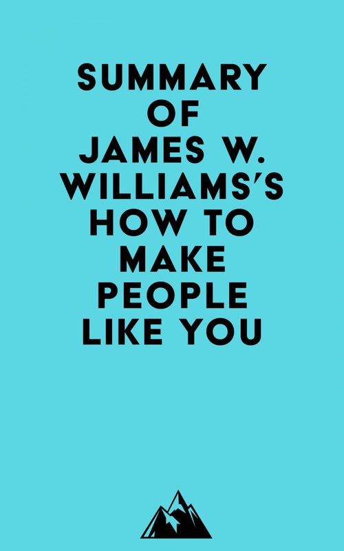 Couverture ebook de Summary of James W. Williams's How to Make People Like You, de Everest Media