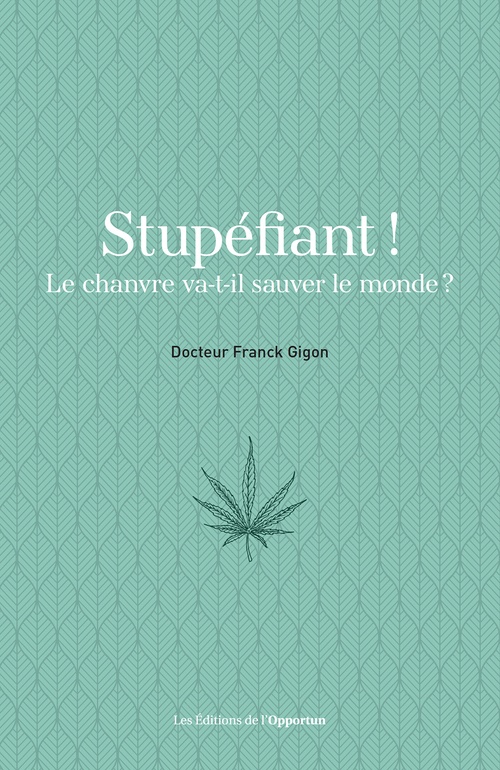 ebook cover of Stupéfiant ! Le chanvre va-t-il sauver le monde ?, by Franck Gigon