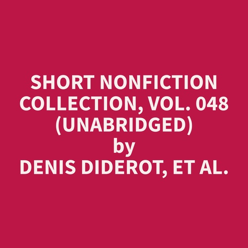 Couverture audiobook de Short Nonfiction Collection, Vol. 048 (Unabridged), de Et Al.  Denis Diderot
