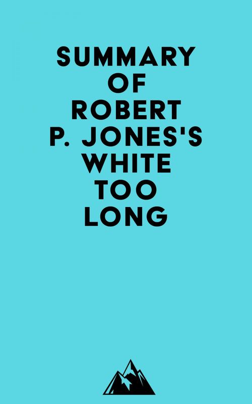 Couverture ebook de Summary of Robert P. Jones's White Too Long, de Everest Media