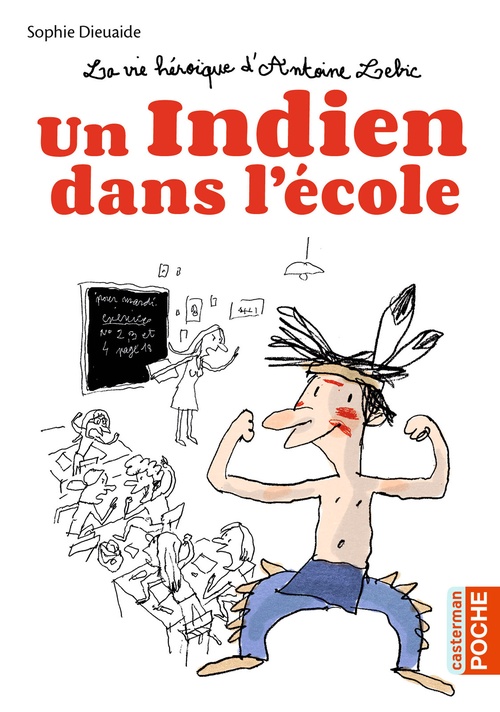 Couverture ebook de La vie héroïque d'Antoine Lebic (Tome 1) - Un Indien dans l'école, de Jacques Azam, Sophie Dieuaide
